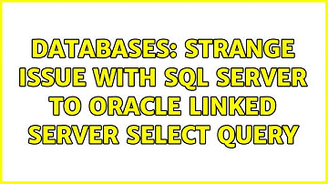 Databases: Strange Issue with SQL Server to Oracle Linked Server Select Query