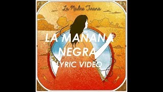 Video thumbnail of "La Madre Tirana - La Mañana Negra (Lyric Video)"