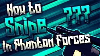 HOW TO SNIPE IN PHANTOM FORCES!! @_Legit