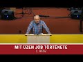 Mit üzen Jób története 1. rész - Rostás Zoltán (Jób sorozat)