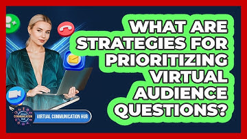 What Are Strategies For Prioritizing Virtual Audience Questions?