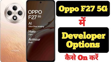 How to enable Developer Options on Oppo F27 || Oppo F27 me Developer Options kaise enable kare ||