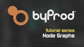 byProd Tutorial - Part 2: Node Graphs