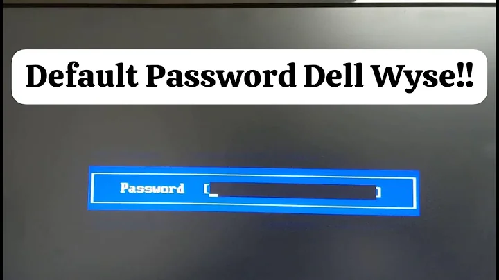 Dell Wyse BIOS Password -  Boot Problems!