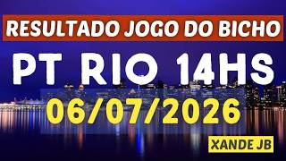 Resultado do jogo do bicho ao vivo PT RIO 14HS dia 06/07/2026 - Segunda - Feira