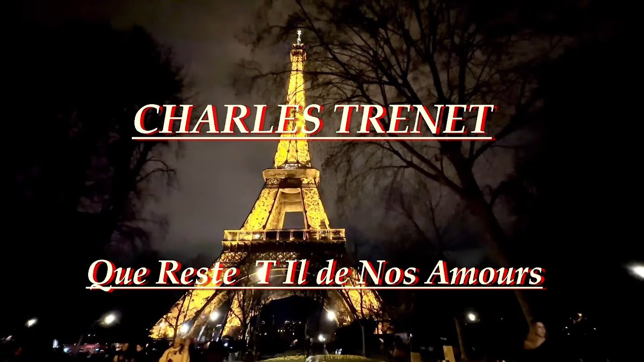 CHARLES TRENET Que Reste -T-Il- de Nos Amours - YouTube