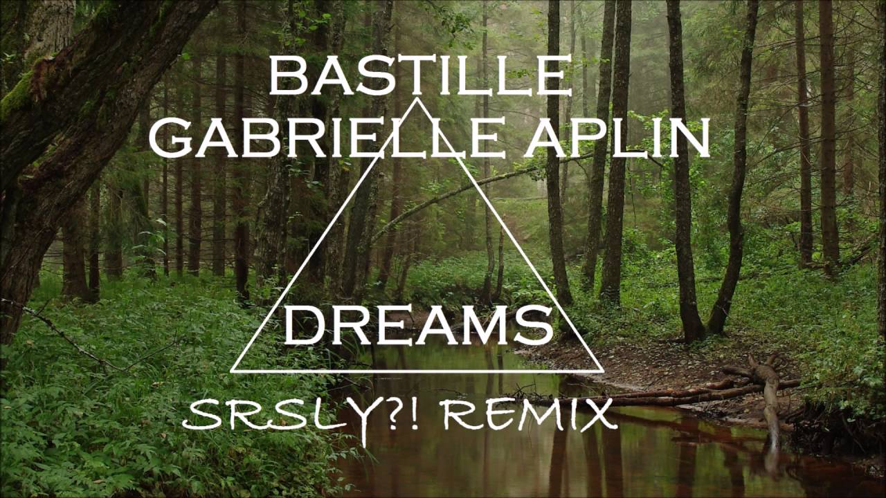 Watch Bastille ft. Gabrielle Aplin - Dreams (SRSLY?! Remix) on YouTube Watch Bastille ft. Gabrielle Aplin - Dreams (SRSLY?! Remix) on YouTube