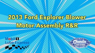 2013 Ford Explorer Blower Motor Assembly R&R