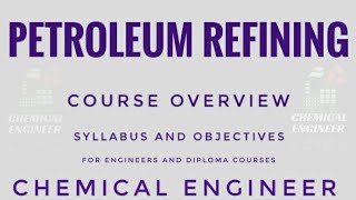 Information Petroleum Refining | Course Overview | Chemical Engineer Guide