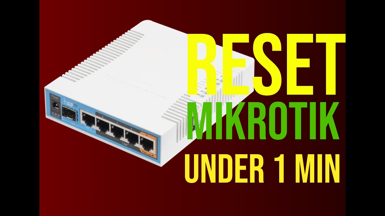 Reset Mikrotik Router Under 1 Minute - YouTube
