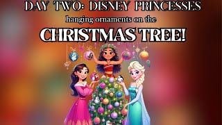 DAY 2: DISNEY PRINCESSES hanging ORNAMENTS on the CHRISTMAS TREE!