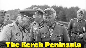 The Kerch Peninsula: The Forgotten Battle | Eastern Front WW2