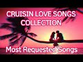 Greatest cruisin love songs collection  very relaxing  most requested songs