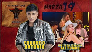 Eduardo Antonio Y La Invitada Especial Ale Pombo En El Toro Loco Show Marzo 19 2024
