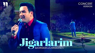 Bahriddin Zuhriddinov - Jigarlarim (consert version 2015)