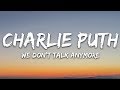 Charlie puth  we dont talk anymore lyrics feat selena gomez