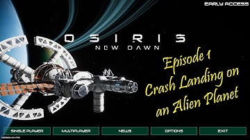 Osiris New Dawn Ep1 Crash Landing on an Alien Planet