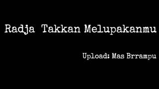 Radja Takkan Melupakanmu