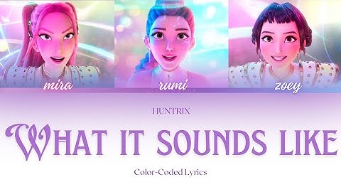 HUNTRIX - What It Sounds Like (Kpop Demon Hunters Soundtrack - Color Coded Lyrics)
