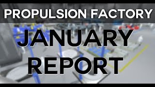 Propulsion Factory - January 2018 progress report