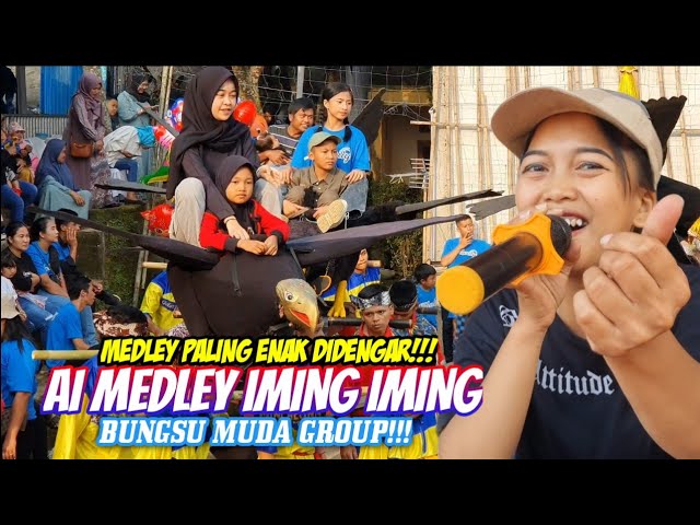 MEDLEY PALING ENAK DIDENGAR!!! AI MEDLEY IMING IMING || BUNGSU MUDA GROUP - LIVE CIKONENG 1 class=
