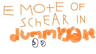 Emotes Of Schear In Dummysaken