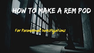 How to make a REM Pod