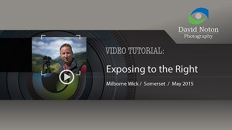 David Noton Photography: Video Tutorial - Exposing to the Right