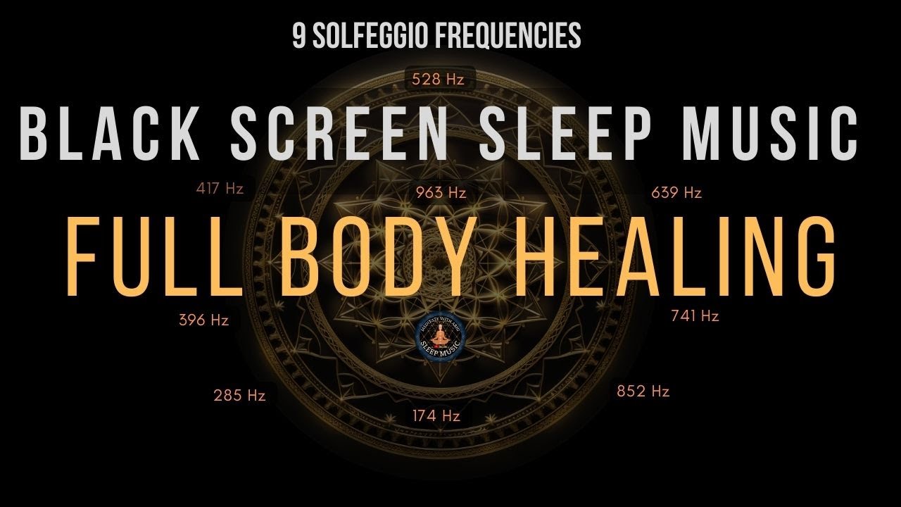 Full Body Healing with ALL 9 Solfeggio Frequencies ☯ BLACK SCREEN SLEEP ...