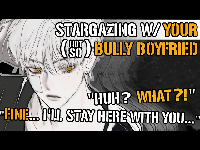 Stargazing With Your (Not So) Bully Boyfriend [M4A ASMR] [Bully x Listener] [Tsundere]
