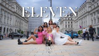 [KPOP IN PUBLIC] IVE (아이브) &quot;ELEVEN&quot; Dance Cover by ASTRAY | LONDON
