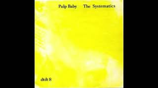 SYSTEMATICS - "pulp baby" 7” (1979)