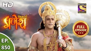 Vighnaharta Ganesh - Ep 850 - Full Episode - 11th March, 2021