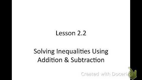 Algebra 2.2 Solving Inequalities Using Addition and Subtraction