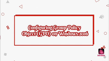 Configuring Group Policy Object (GPO) on Windows 2016 (Kaela Boisson) (#00074311)