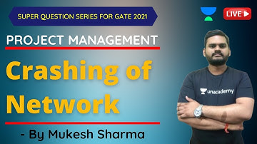 Crashing of Network | Project Management | GATE & ESE 2021 | Mechanical Engineering | Mukesh Sharma