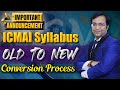 Should I Convert from CMA 2016 Old to 2022 New Syllabus? | Rules Of Conversion Process as Per ICMAI
