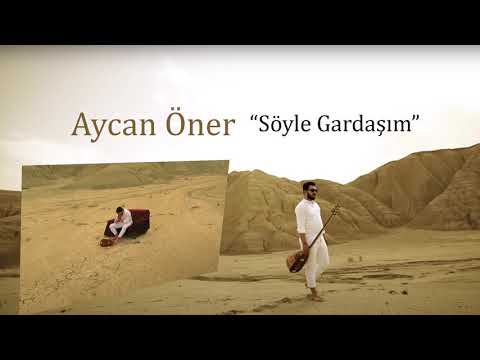 Aycan Öner - Söyle Gardaşım #aşkprodüksiyon