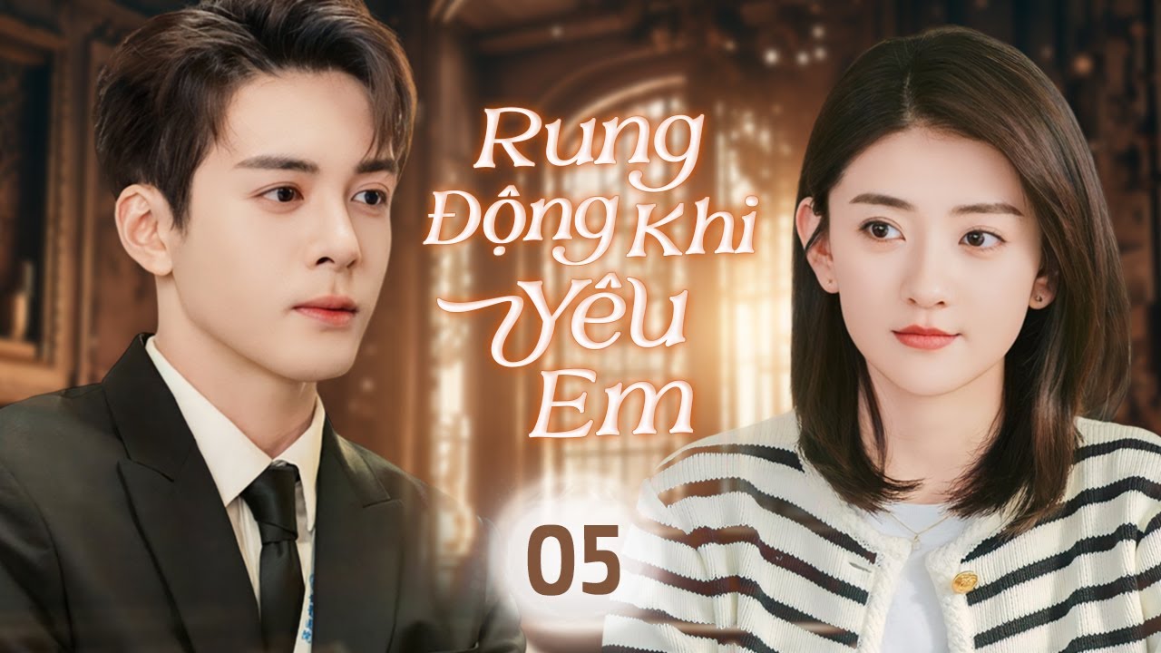RUNG ĐỘNG KHI YÊU EM - Tập 05 | Phim Bộ Ngôn Tình Trung Quốc Ngọt Ngào Đặc Sắc Nhất 2025