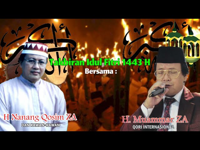 Takbiran Idul Fitri 1443 H Bersama : H Muammar ZA & H Nanang Qosim ZA class=