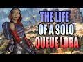 The Life of a SOLO Queue Loba in Apex Legends!