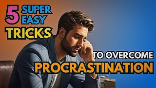 5 Super Easy Tricks To Overcome PROCRASTINATION