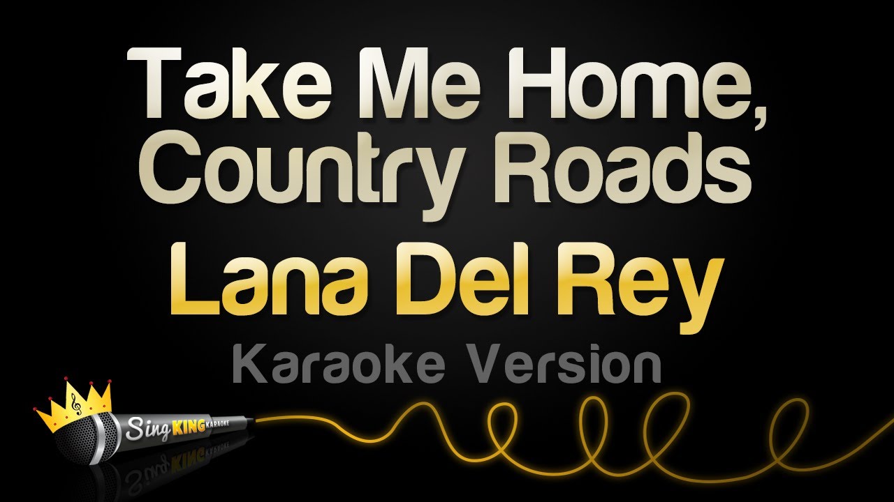 Lana Del Rey   Take Me Home Country Roads Karaoke Version