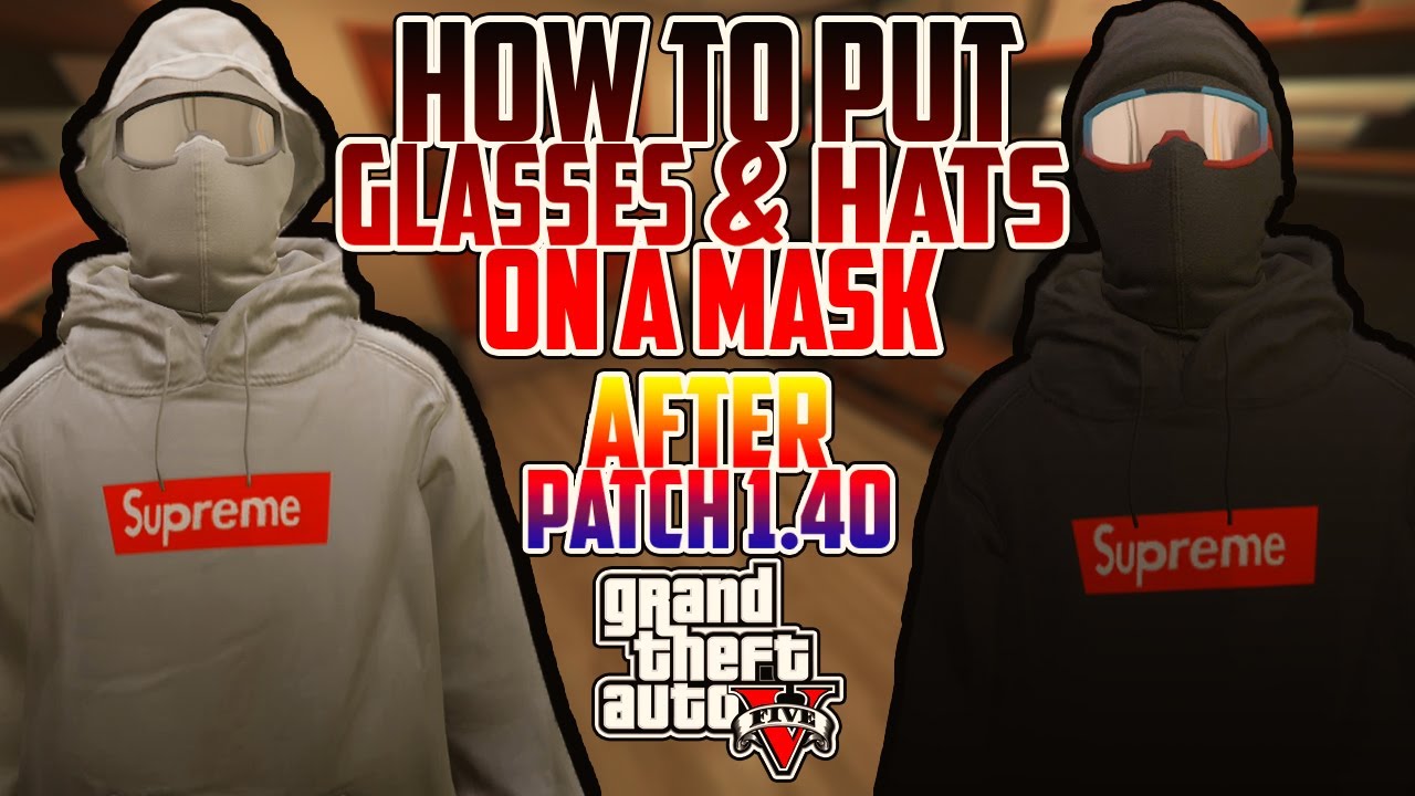 HOW TO PUT GLASSES, HATS & HELMETS ON A MASK AFTER PATCH 1.40 GTA 5