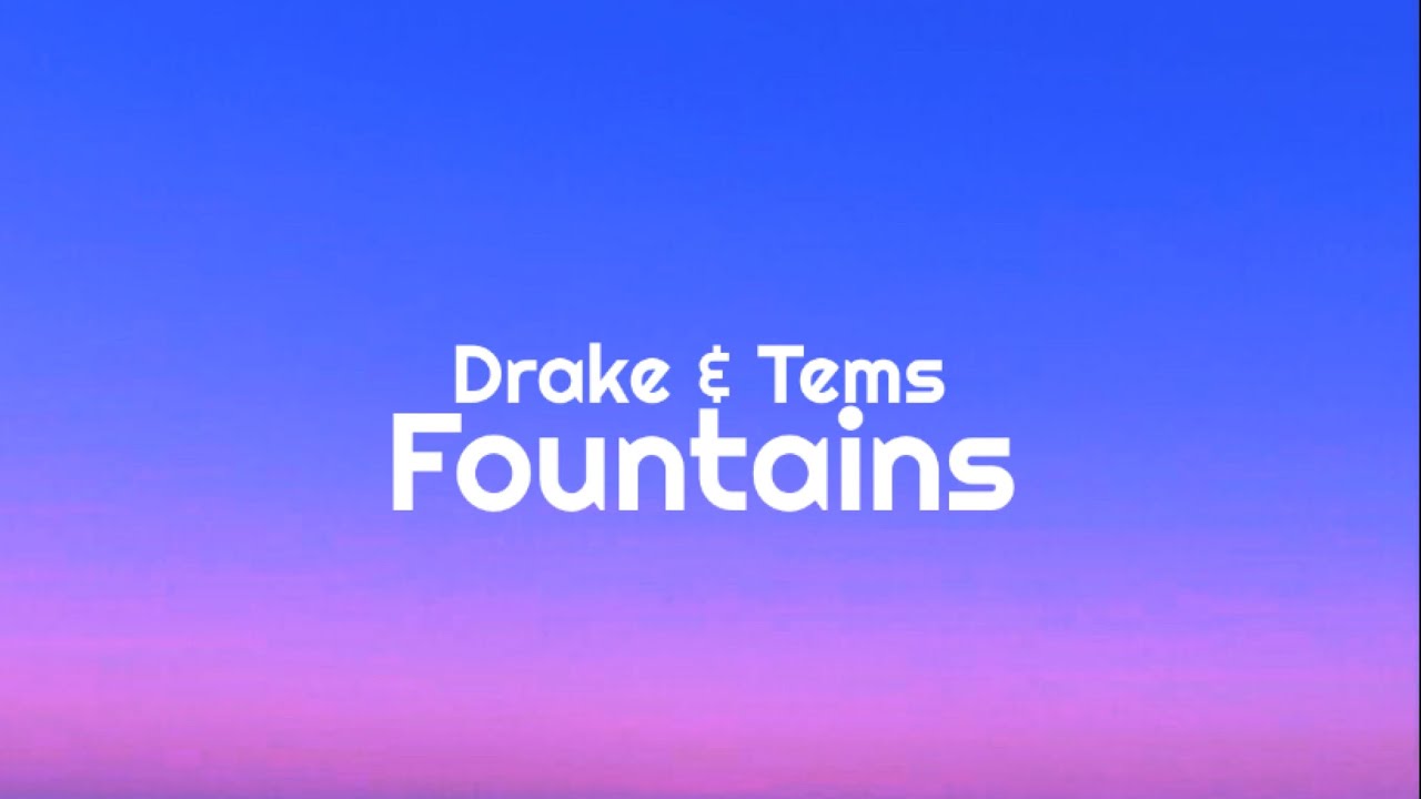 Drake Fountains (feat. Tems) Lyrics YouTube