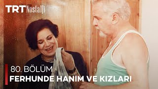 Ferhunde Hanım ve Kızları 80. Bölüm @NostaljiTRT