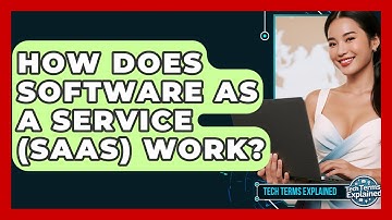 How Does Software As A Service (SaaS) Work? - Tech Terms Explained