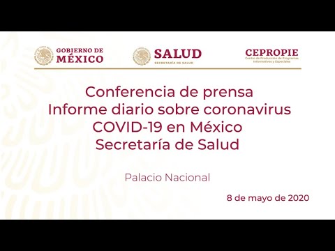 Informe diario sobre coronavirus COVID-19 en México. Secretaría de Salud. Viernes 8 de mayo, 2020.