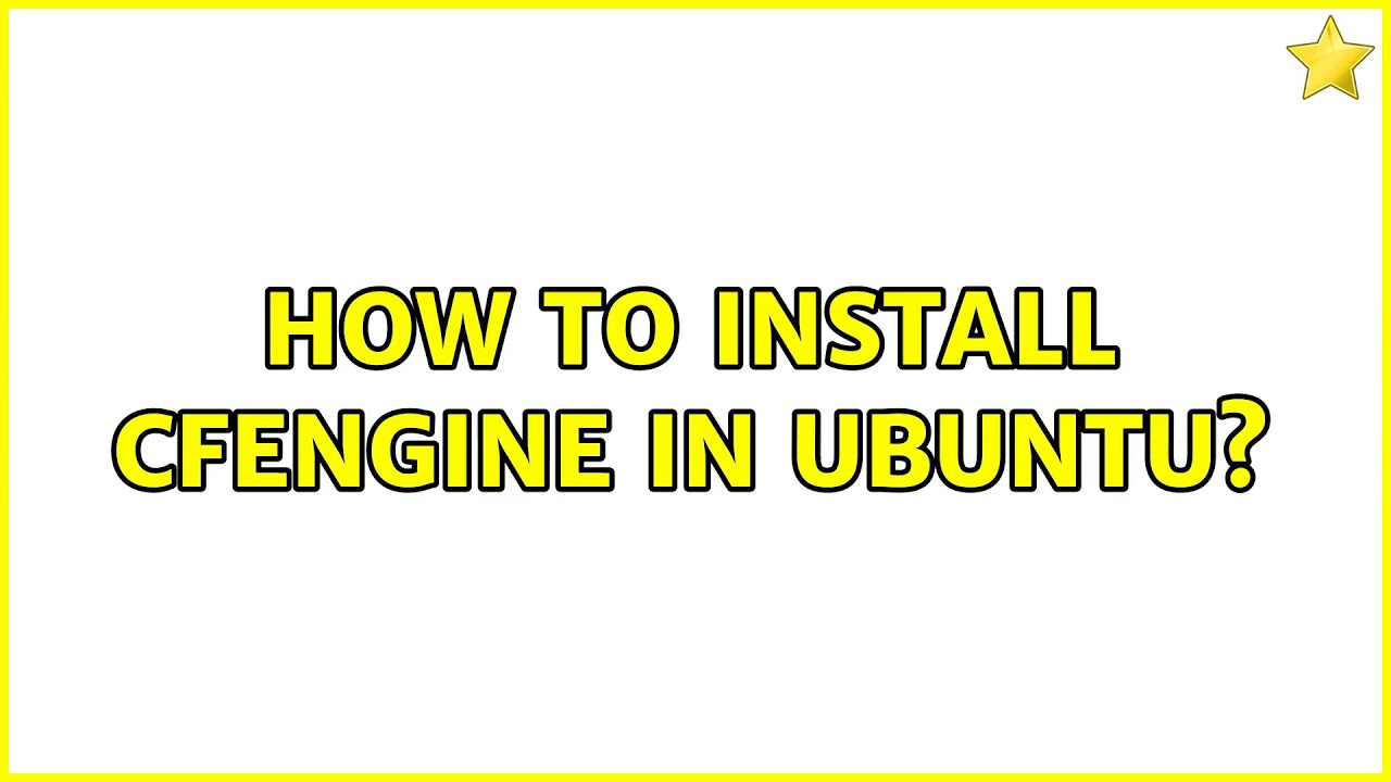 Ubuntu: How to install Cfengine in Ubuntu? (2 Solutions!!)