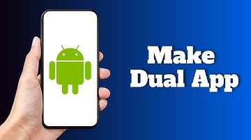 How to Make Dual app on Android